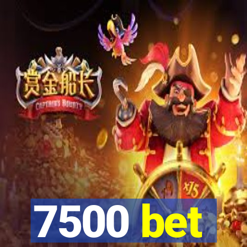 7500 bet